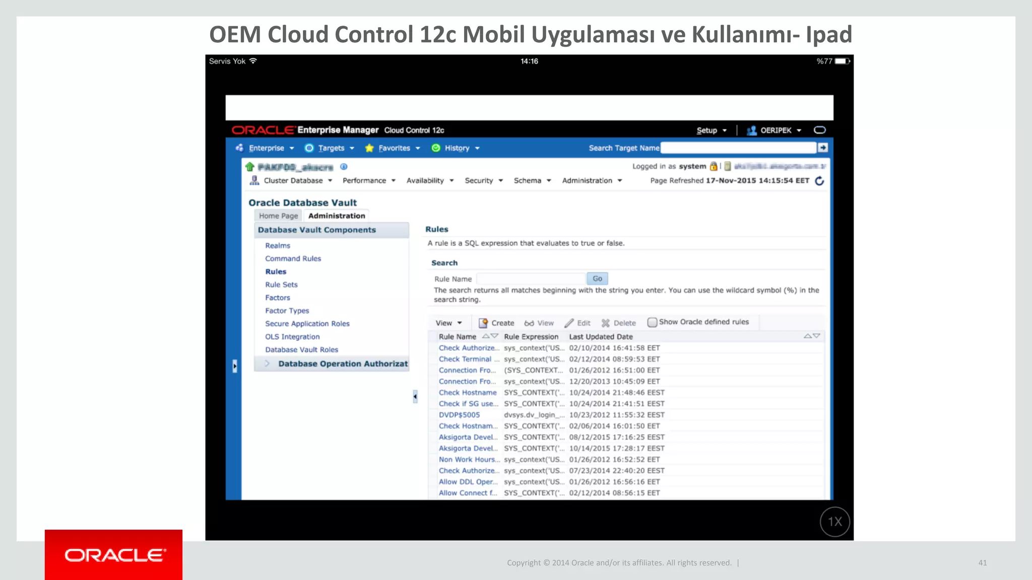 Copyright © 2014 Oracle and/or its affiliates. All rights reserved. | 41
OEM Cloud Control 12c Mobil Uygulaması ve Kullanımı- Ipad
 
