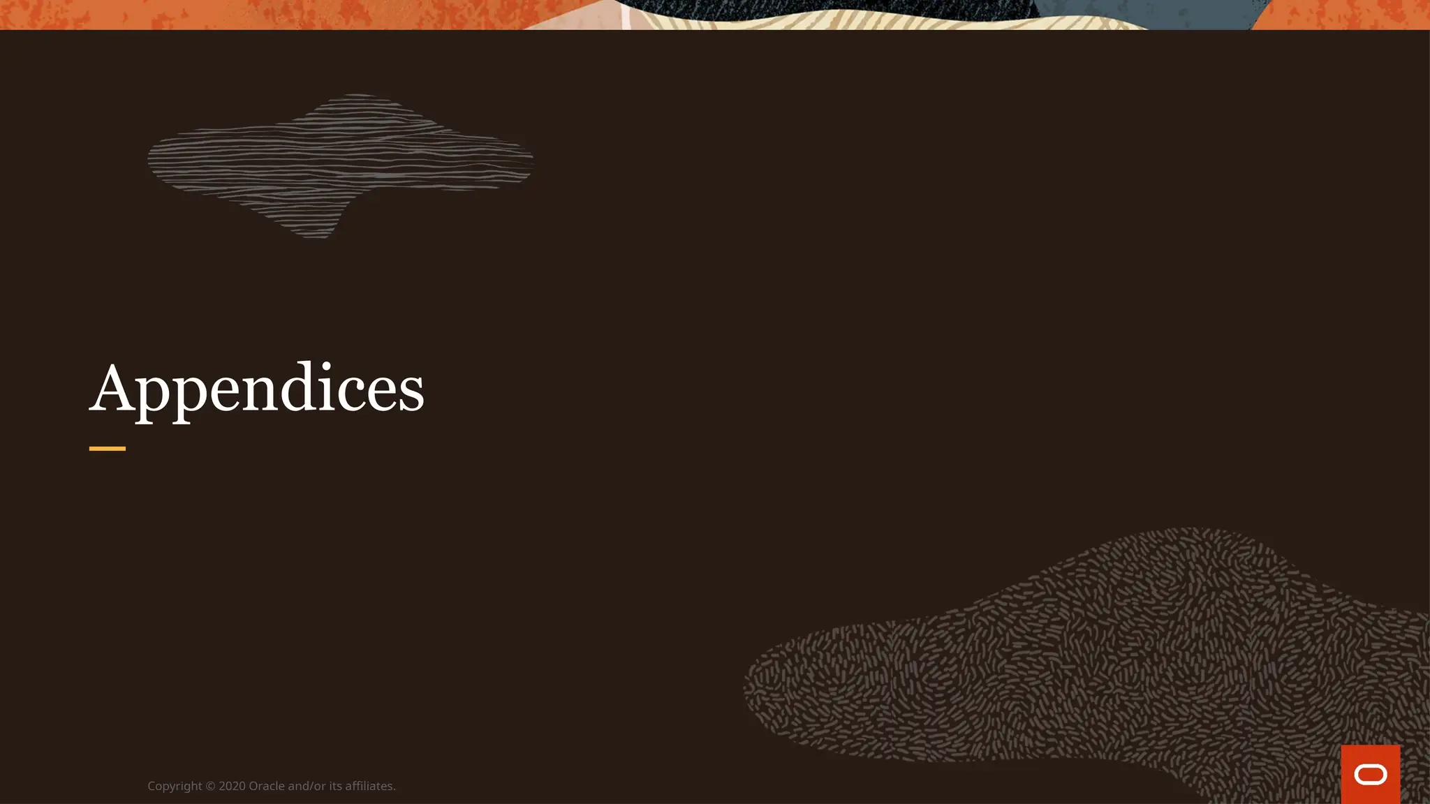 Appendices
Copyright © 2020 Oracle and/or its affiliates.
 