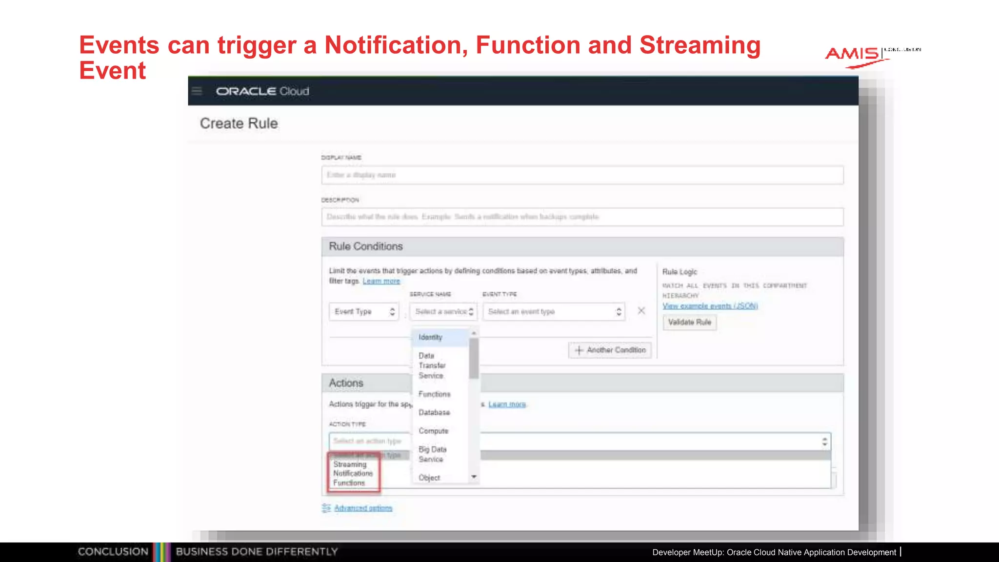 Events can trigger a Notification, Function and Streaming
Event
Developer MeetUp: Oracle Cloud Native Application Development
 