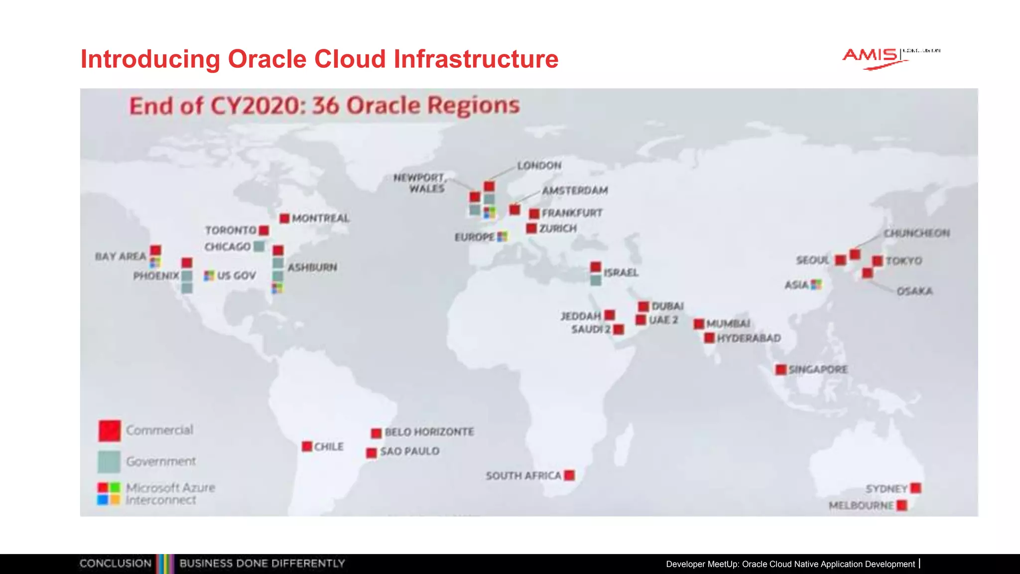 Introducing Oracle Cloud Infrastructure
Developer MeetUp: Oracle Cloud Native Application Development
 