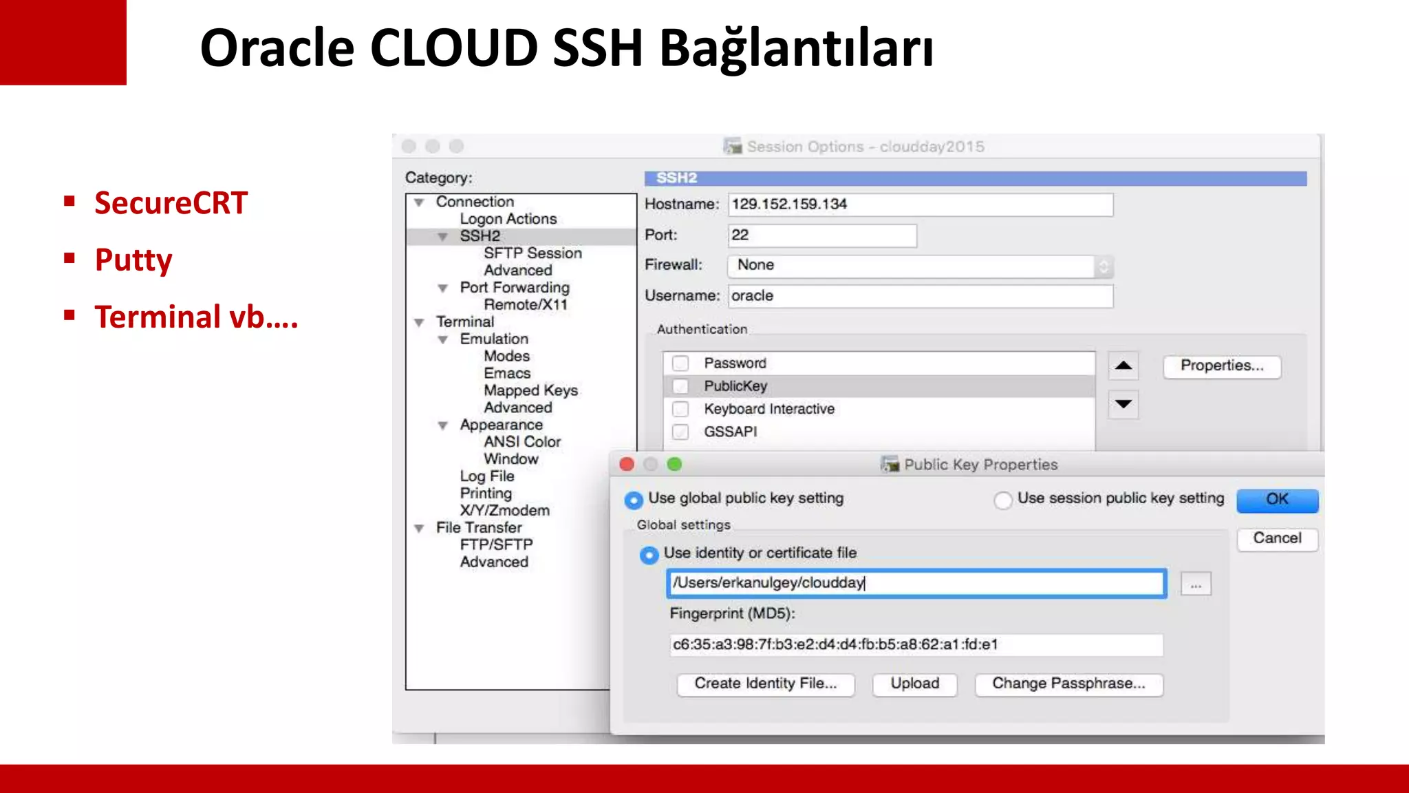 Oracle CLOUD SSH Bağlantıları
 SecureCRT
 Putty
 Terminal vb….
 