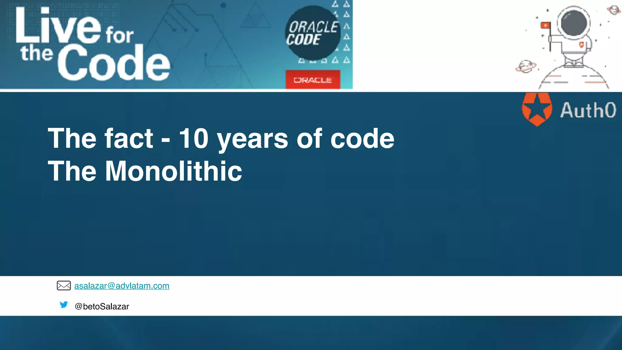 asalazar@advlatam.com
@betoSalazar
The fact - 10 years of code
The Monolithic
 
