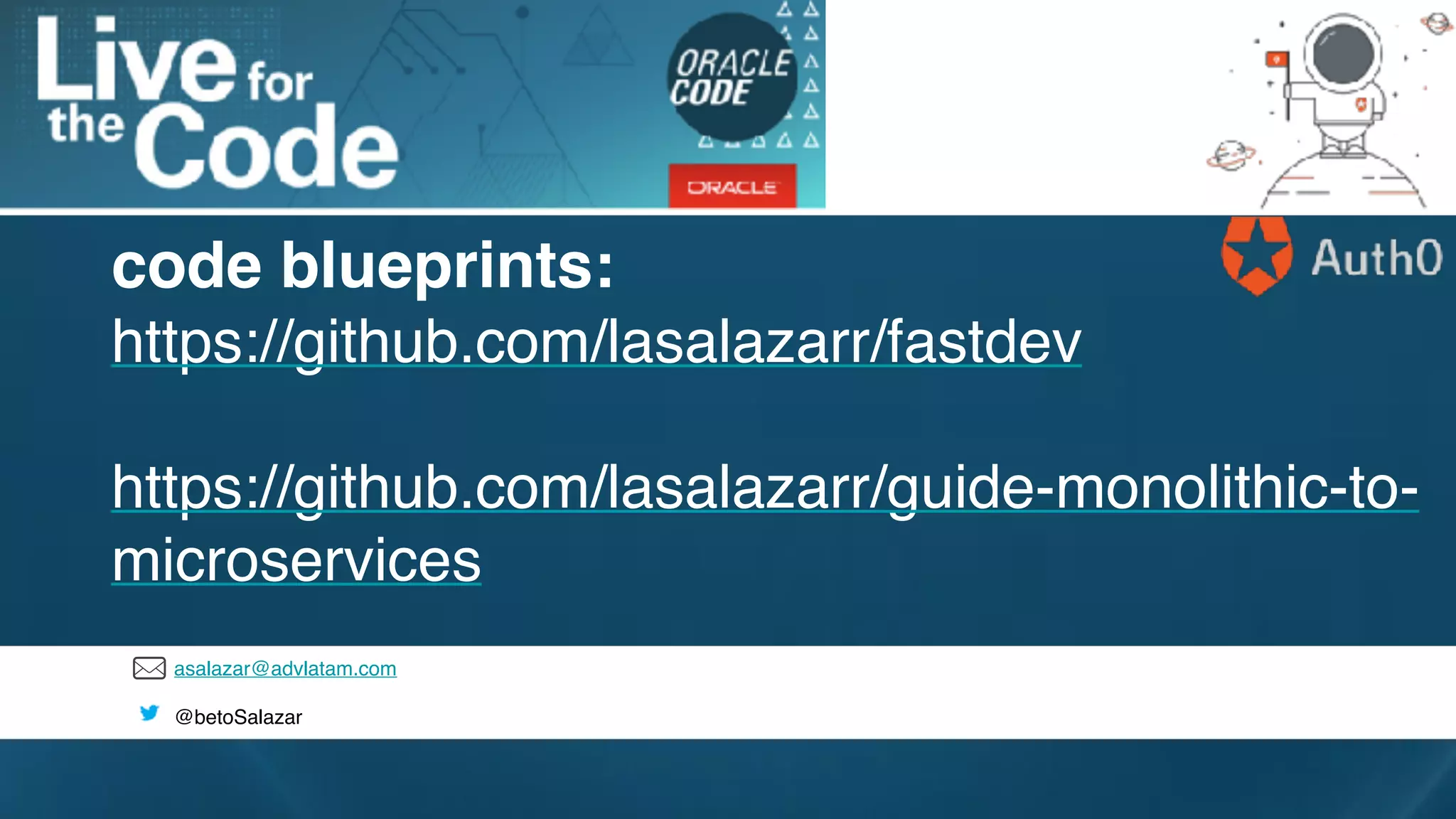 asalazar@advlatam.com
@betoSalazar
code blueprints:
https://github.com/lasalazarr/fastdev
https://github.com/lasalazarr/guide-monolithic-to-
microservices
 