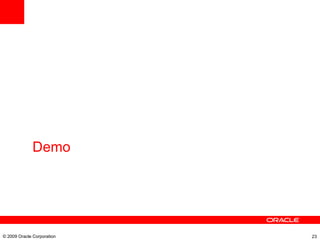 © 2009 Oracle Corporation Demo 