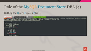 Role of the MySQL Document Store DBA (4)
Getting the Query Explain Plan:
Copyright @ 2019 Oracle and/or its affiliates.
109 / 128
 
