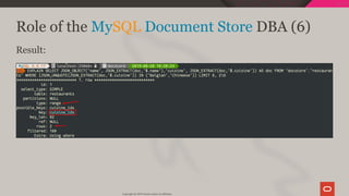 Role of the MySQL Document Store DBA (6)
Result:
Copyright @ 2019 Oracle and/or its affiliates.
114 / 128
 