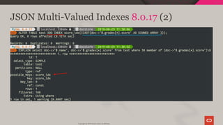 JSON Multi-Valued Indexes 8.0.17 (2)
Copyright @ 2019 Oracle and/or its affiliates.
118 / 128
 
