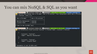 You can mix NoSQL & SQL as you want
Copyright @ 2019 Oracle and/or its affiliates.
98 / 128
 