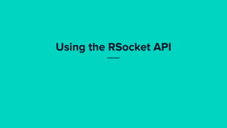 Rsocket Spring Multi-service reactive streams using Spring, Reactor, RSocket | PDF