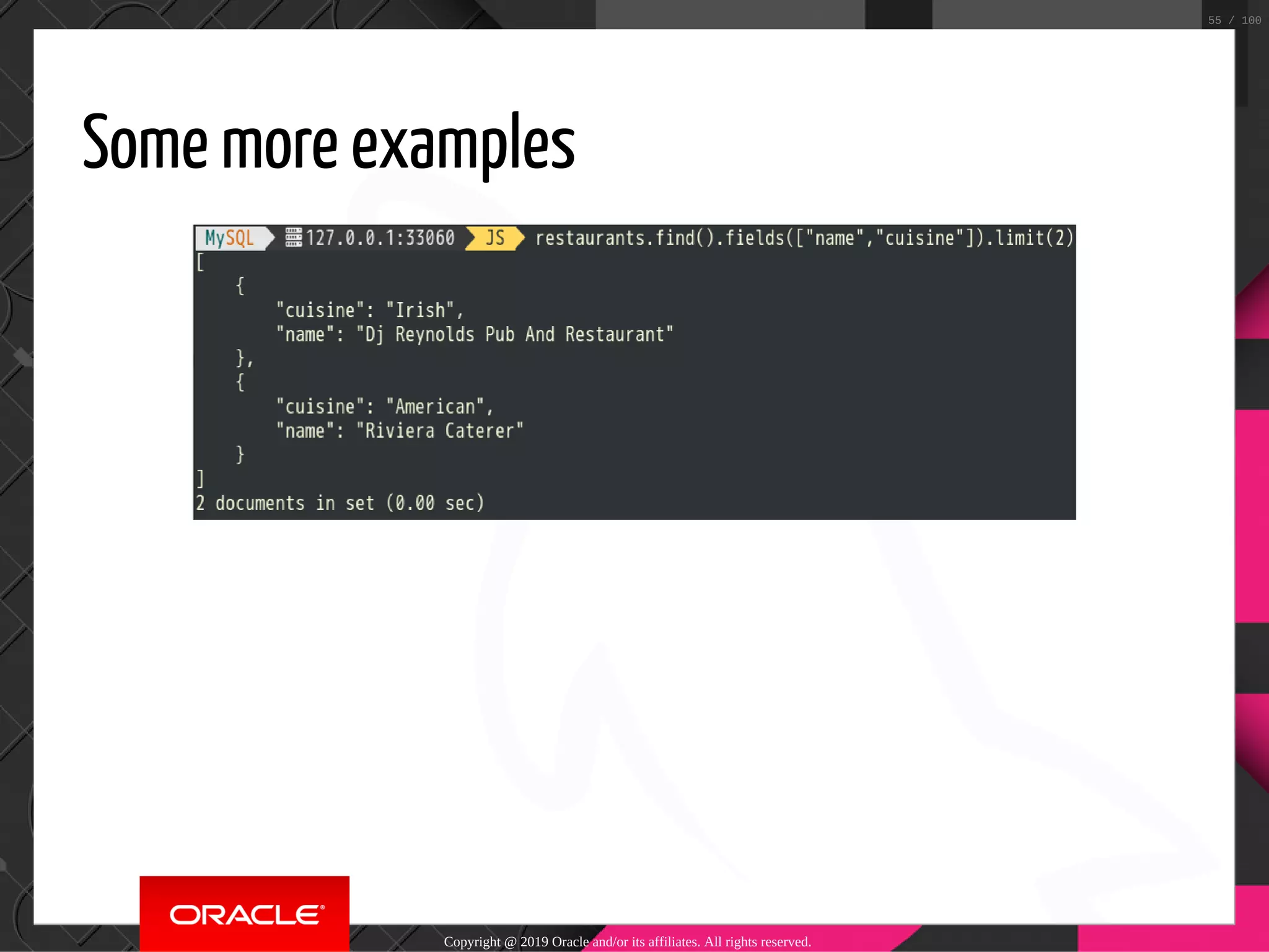 Some more examples Copyright @ 2019 Oracle and/or its affiliates. All rights reserved. 55 / 100 