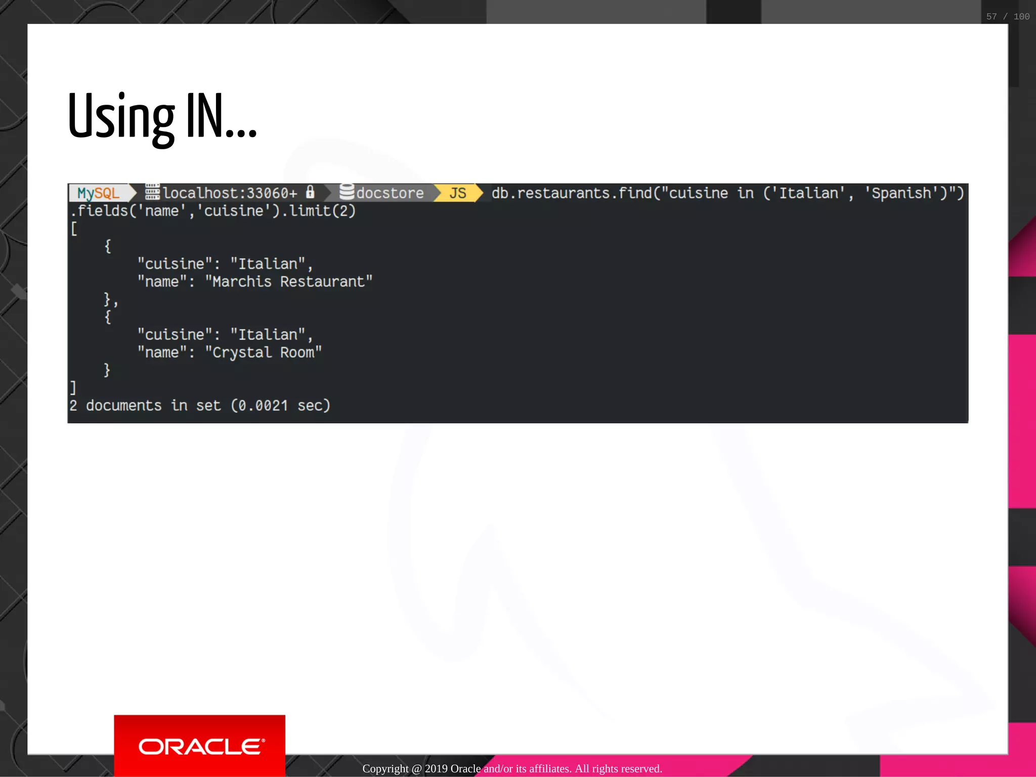 Using IN... Copyright @ 2019 Oracle and/or its affiliates. All rights reserved. 57 / 100 