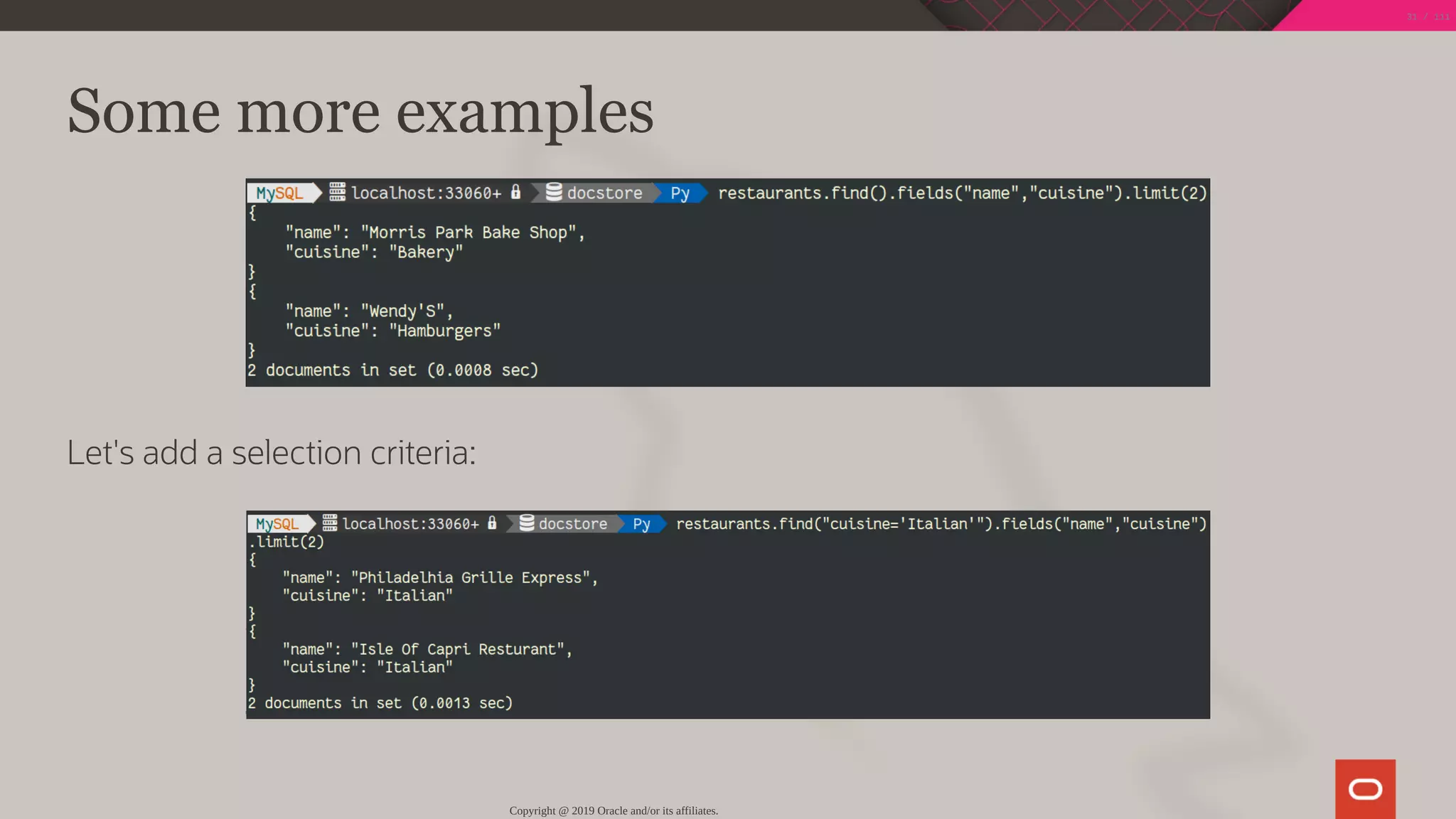 Some more examples
Let's add a selection criteria:
Copyright @ 2019 Oracle and/or its affiliates.
31 / 111
 