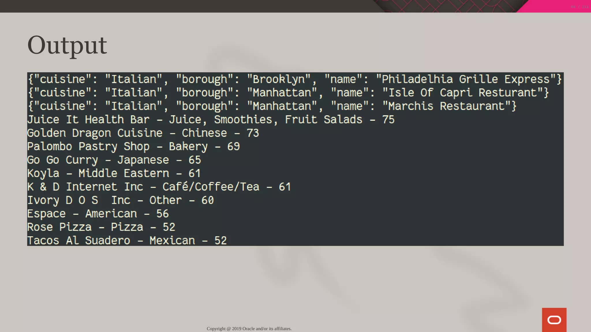 Output
Copyright @ 2019 Oracle and/or its affiliates.
64 / 111
 