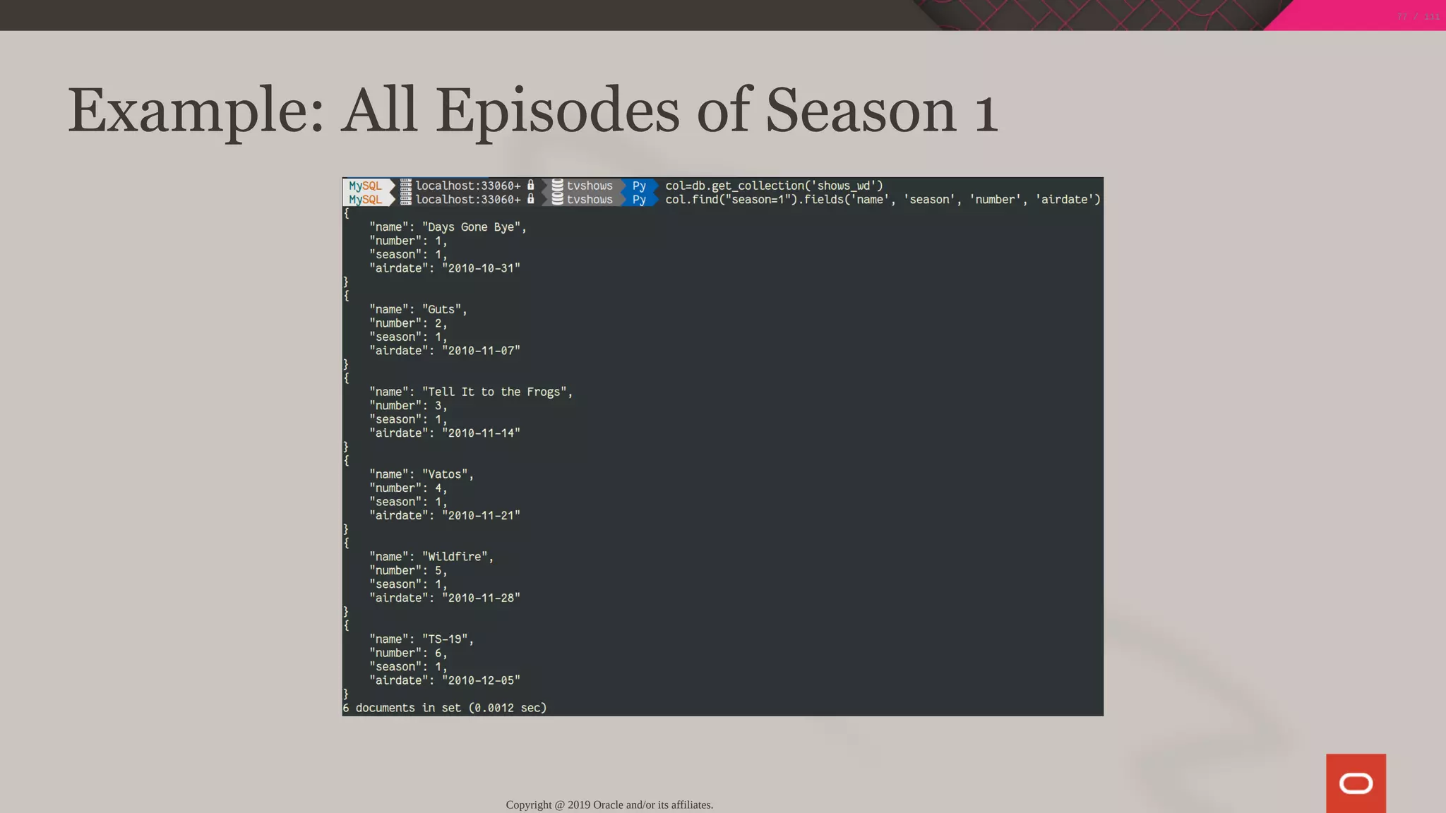 Example: All Episodes of Season 1
Copyright @ 2019 Oracle and/or its affiliates.
77 / 111
 
