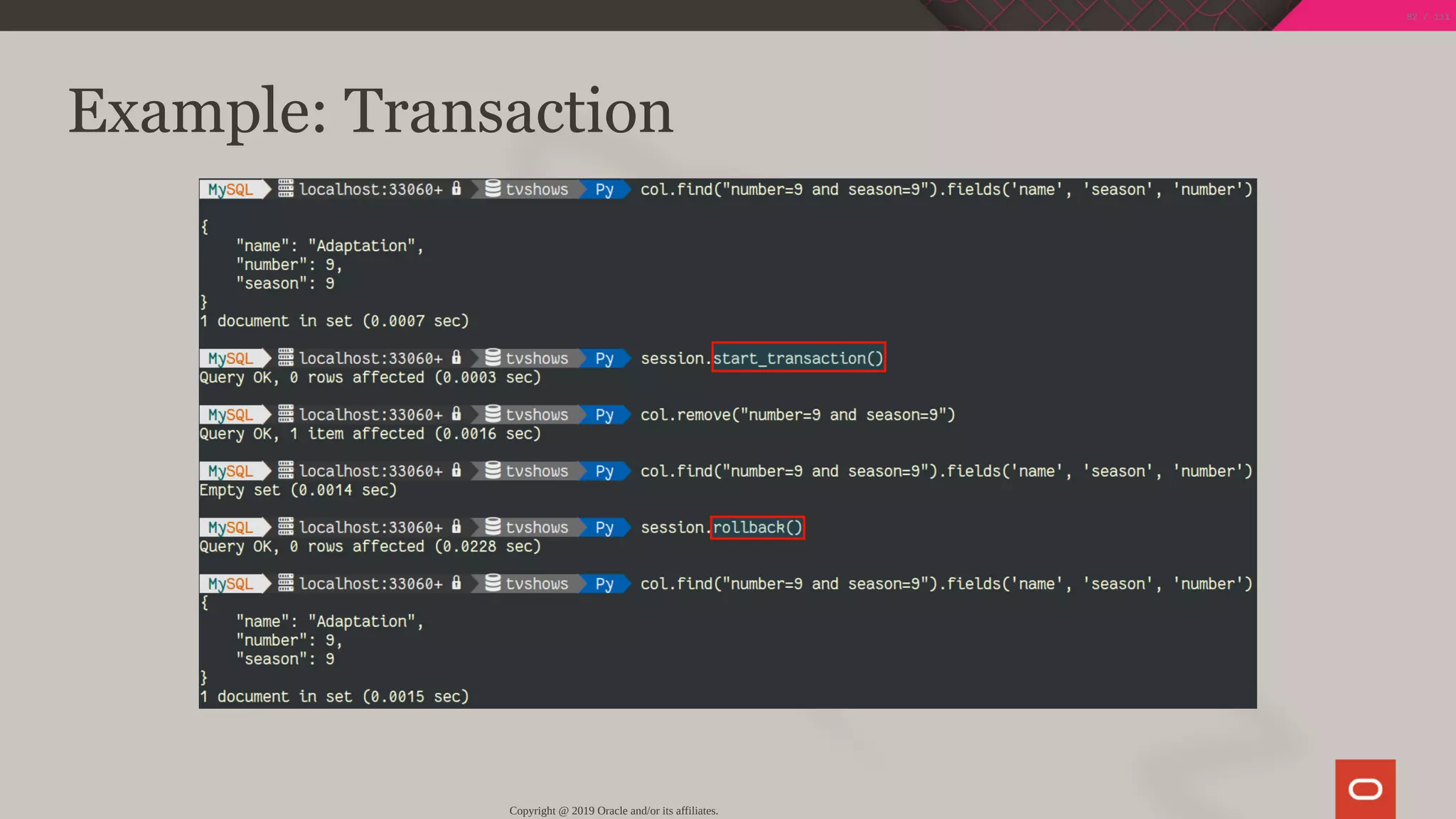 Example: Transaction
Copyright @ 2019 Oracle and/or its affiliates.
82 / 111
 