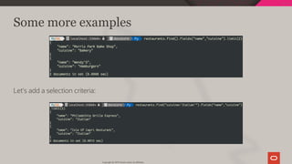 Some more examples
Let's add a selection criteria:
Copyright @ 2019 Oracle and/or its affiliates.
31 / 111
 