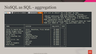 NoSQL as SQL - aggregation
Copyright @ 2019 Oracle and/or its affiliates.
60 / 111
 