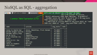 NoSQL as SQL - aggregation
Copyright @ 2019 Oracle and/or its affiliates.
61 / 111
 
