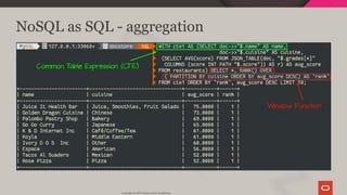 NoSQL as SQL - aggregation
Copyright @ 2019 Oracle and/or its affiliates.
62 / 111
 