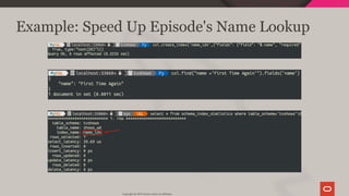 Example: Speed Up Episode's Name Lookup
Copyright @ 2019 Oracle and/or its affiliates.
81 / 111
 