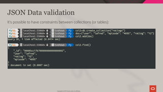 JSON Data validation
It's possible to have constraints between collections (or tables):
Copyright @ 2019 Oracle and/or its affiliates.
86 / 111
 