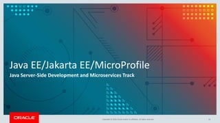 Copyright © 2018, Oracle and/or its affiliates. All rights reserved.
Java EE/Jakarta EE/MicroProfile
Java Server-Side Development and Microservices Track
54
 