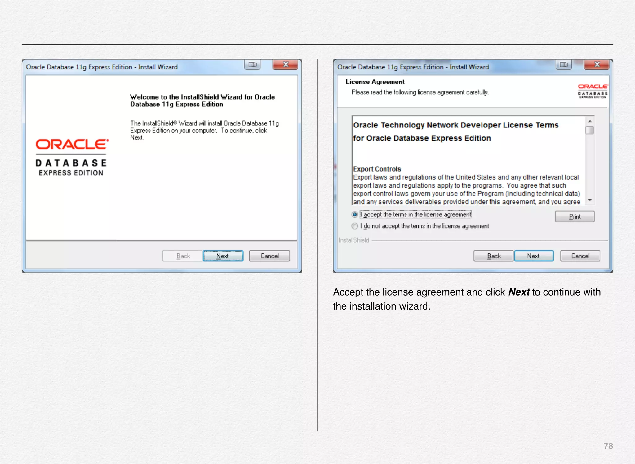 78
Accept the license agreement and click Next to continue with
the installation wizard.
 