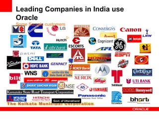 Leading Companies in India use Oracle Some Sample customers Govt. of Uttarakhand 