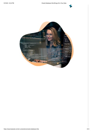 9/10/25, 12:44 PM Oracle Database 23ai Brings AI to Your Data
https://www.beastute.com/en-us/solutions/oracle-database-23ai 3/12
 