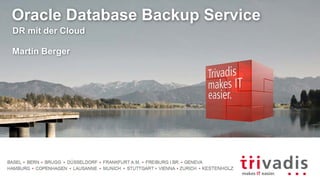 Oracle Database Backup Service
DR mit der Cloud
Martin Berger
 