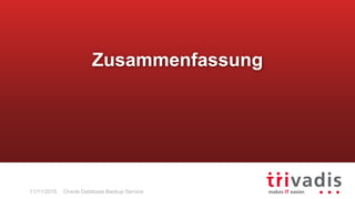 Oracle Database Backup Service
Zusammenfassung
11/11/2015
 