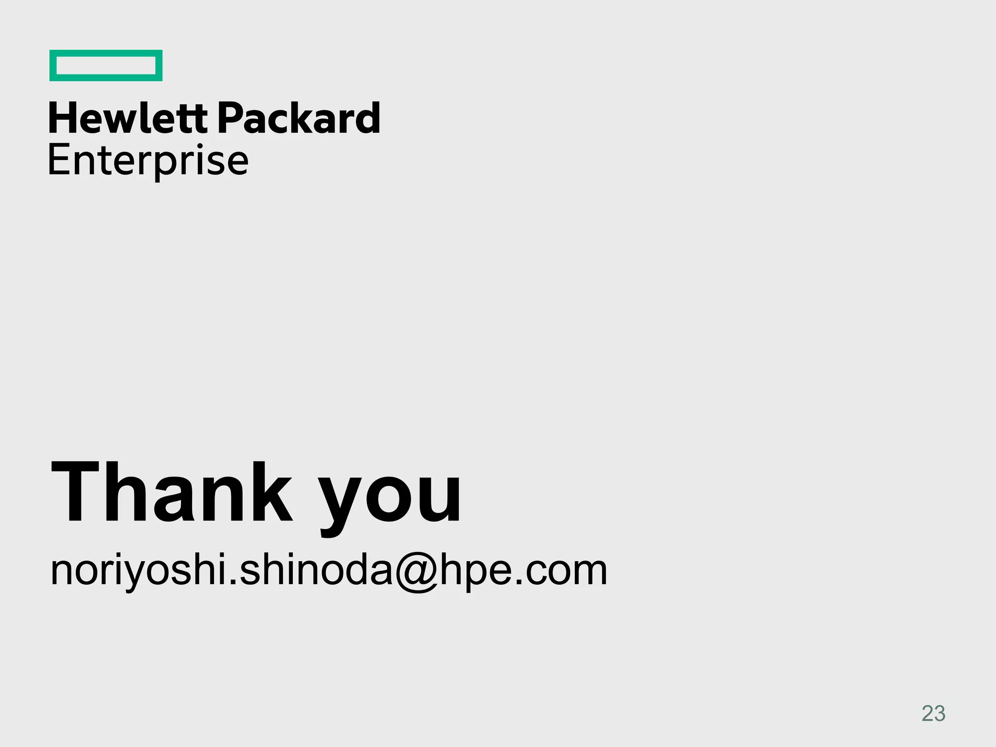 Thank you noriyoshi.shinoda@hpe.com 23 