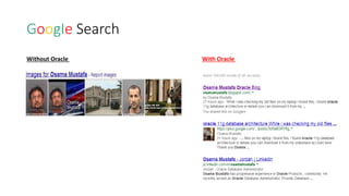 GoogIe Search
Without Oracle

With Oracle

 