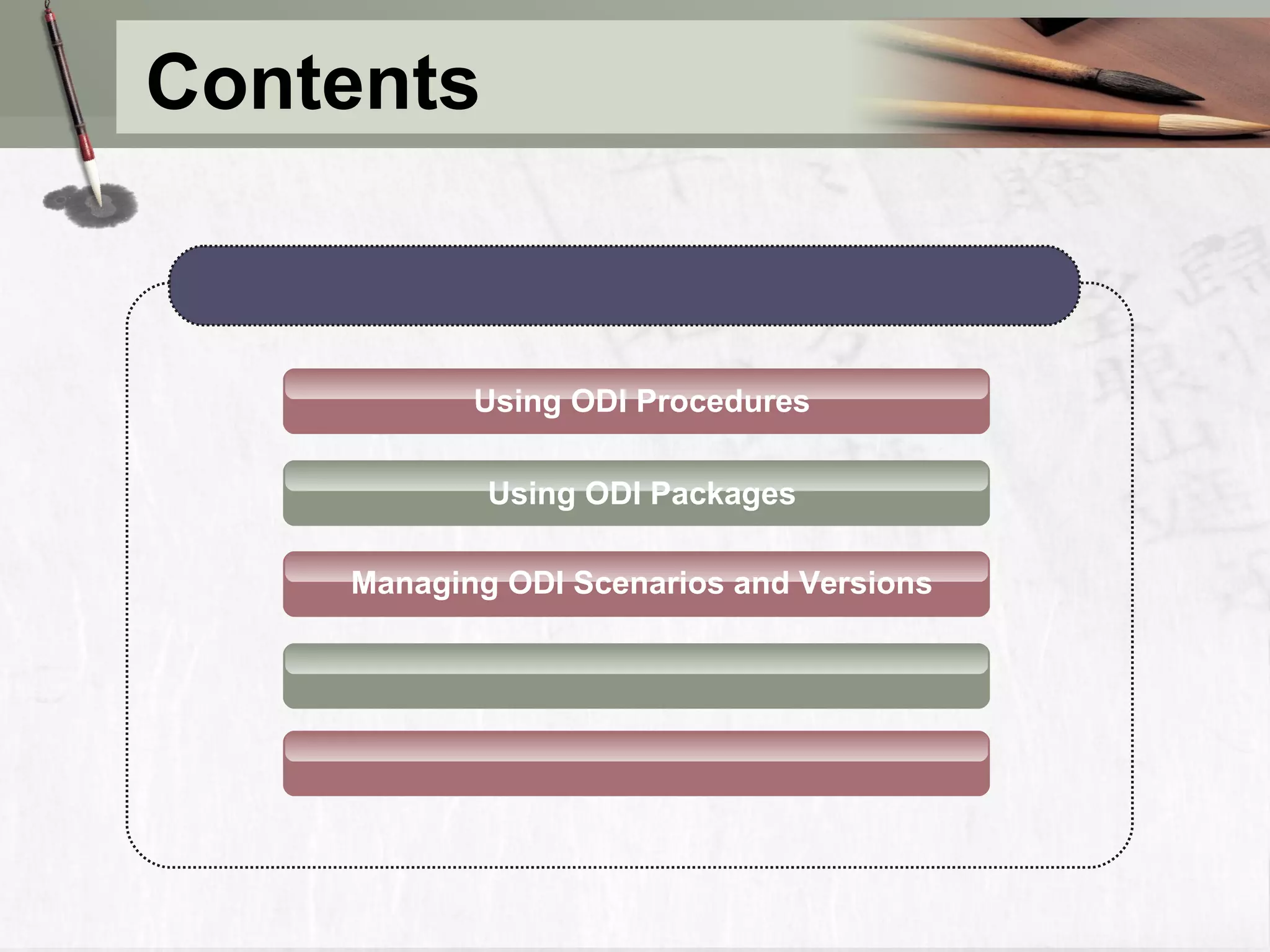Using ODI Packages Managing ODI Scenarios and Versions Using ODI Procedures Contents 