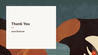 Thank You
Josef Šlahůnek
 