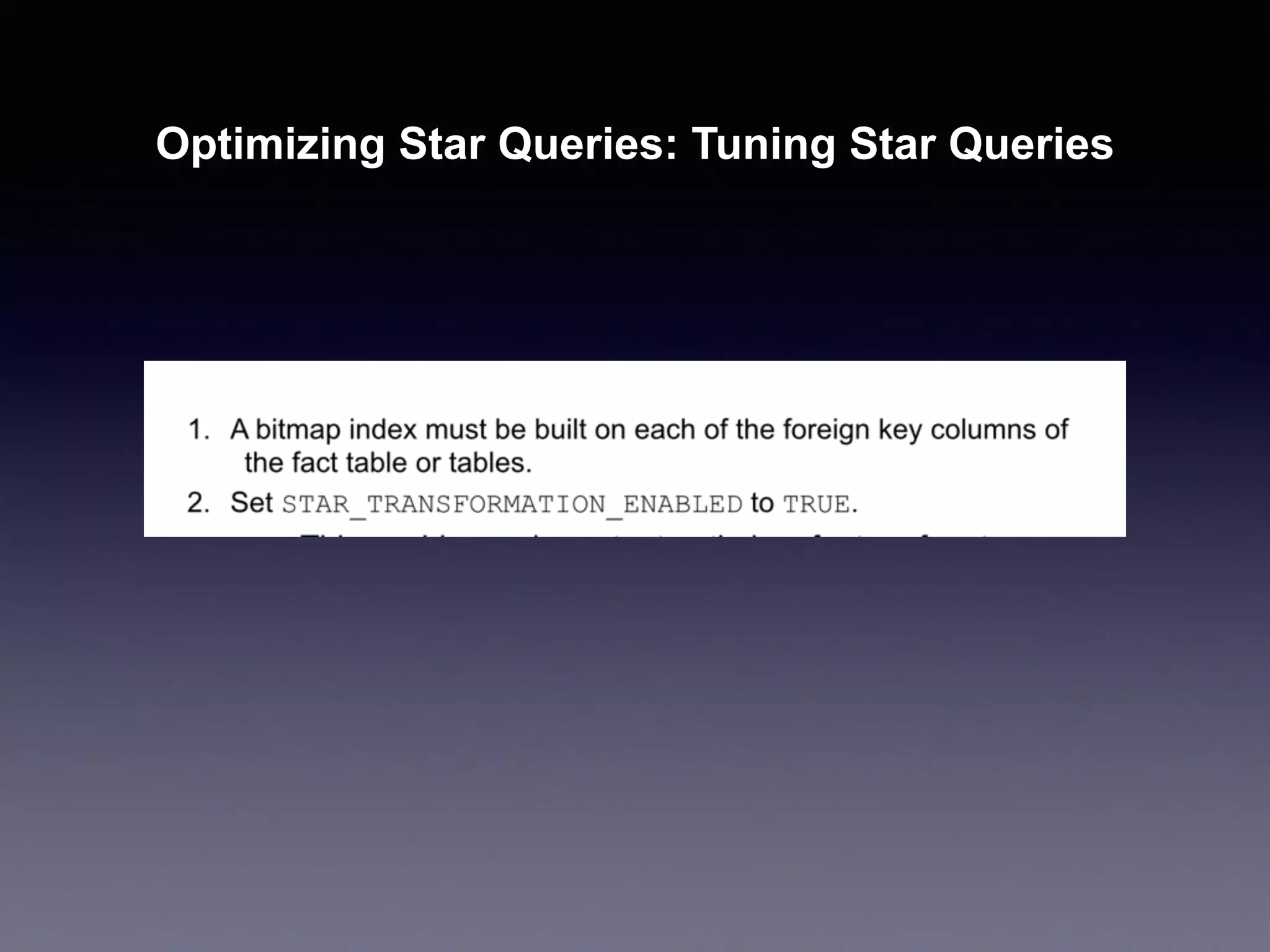 Optimizing Star Queries: Tuning Star Queries
 