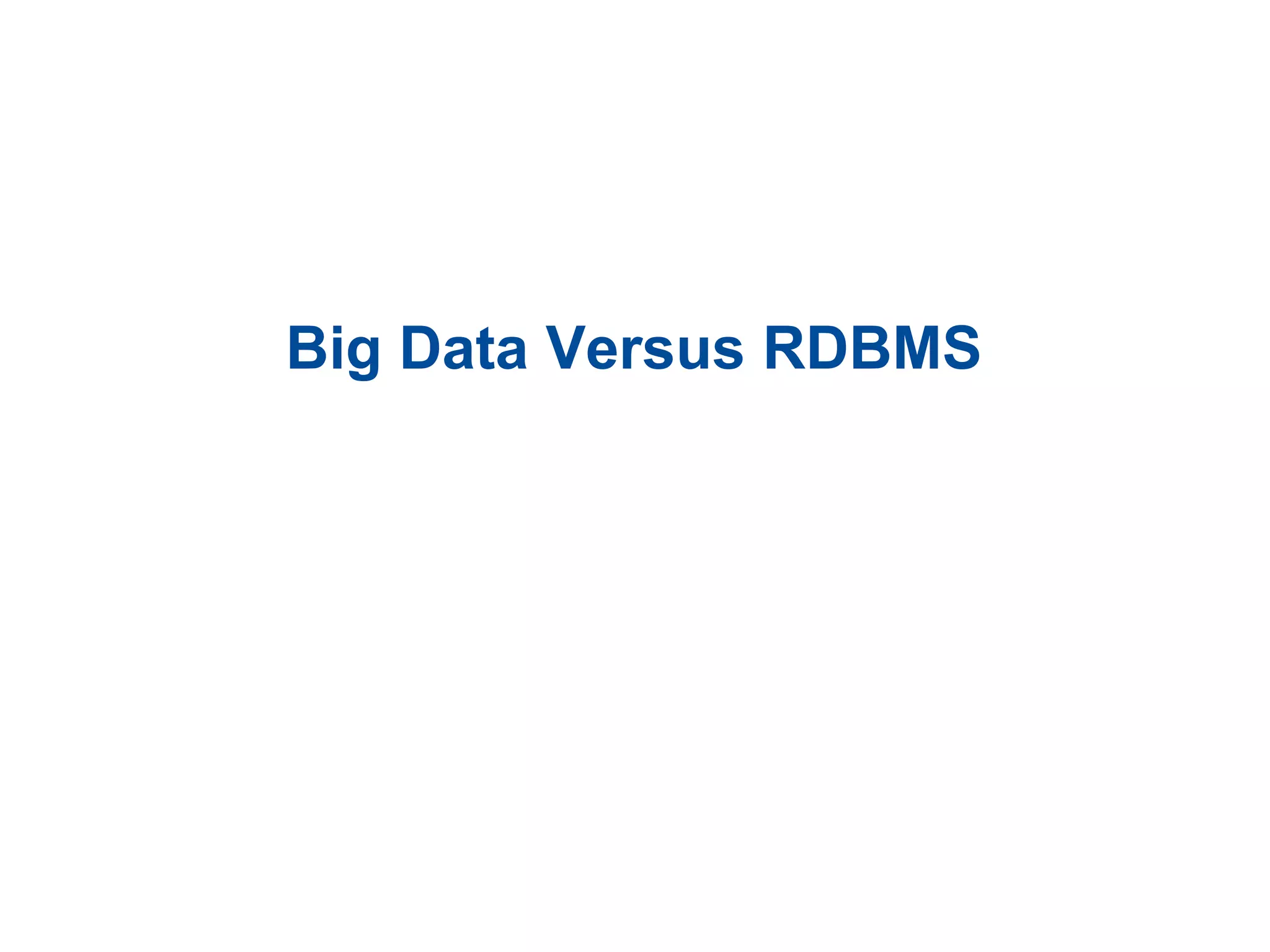 Big Data Versus RDBMS
 
