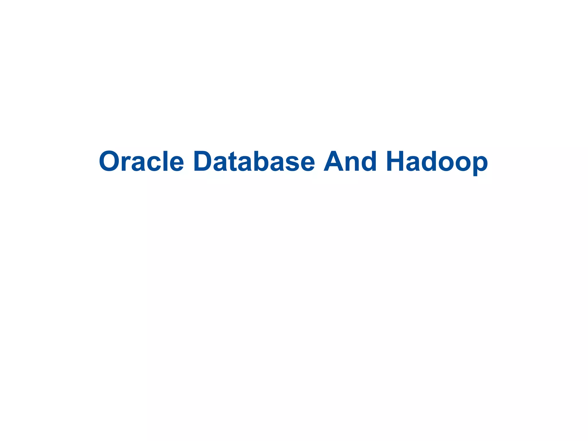 Oracle Database And Hadoop
 