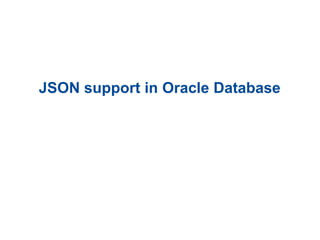 JSON support in Oracle Database
 
