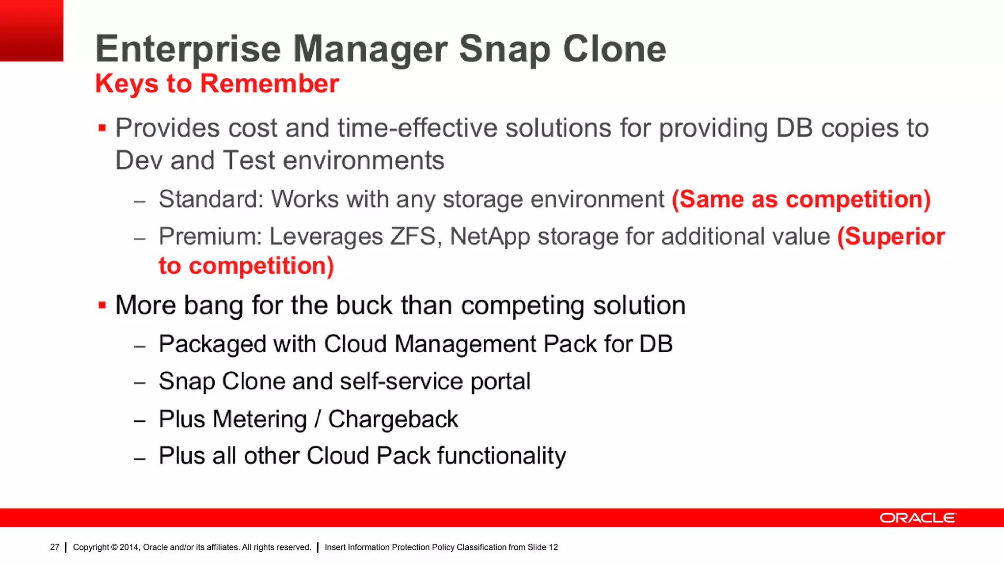 Copyright © 2014, Oracle and/or its affiliates. All rights reserved. Insert Information Protection Policy Classification from Slide 1227
27
 