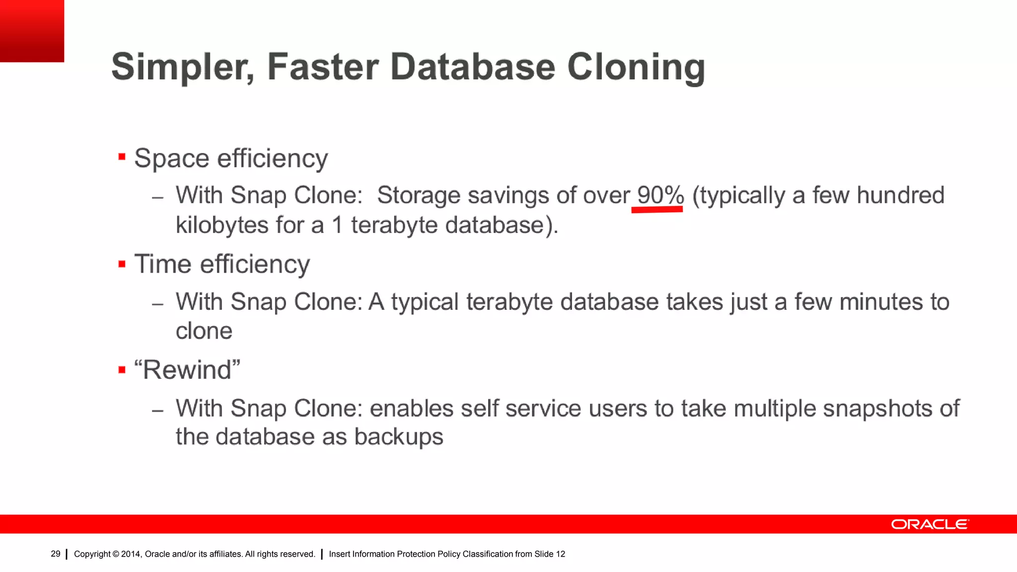 Copyright © 2014, Oracle and/or its affiliates. All rights reserved. Insert Information Protection Policy Classification from Slide 1229
29
 