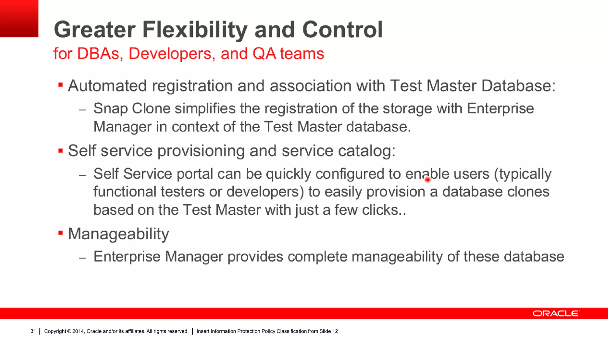 Copyright © 2014, Oracle and/or its affiliates. All rights reserved. Insert Information Protection Policy Classification from Slide 1231
31
 