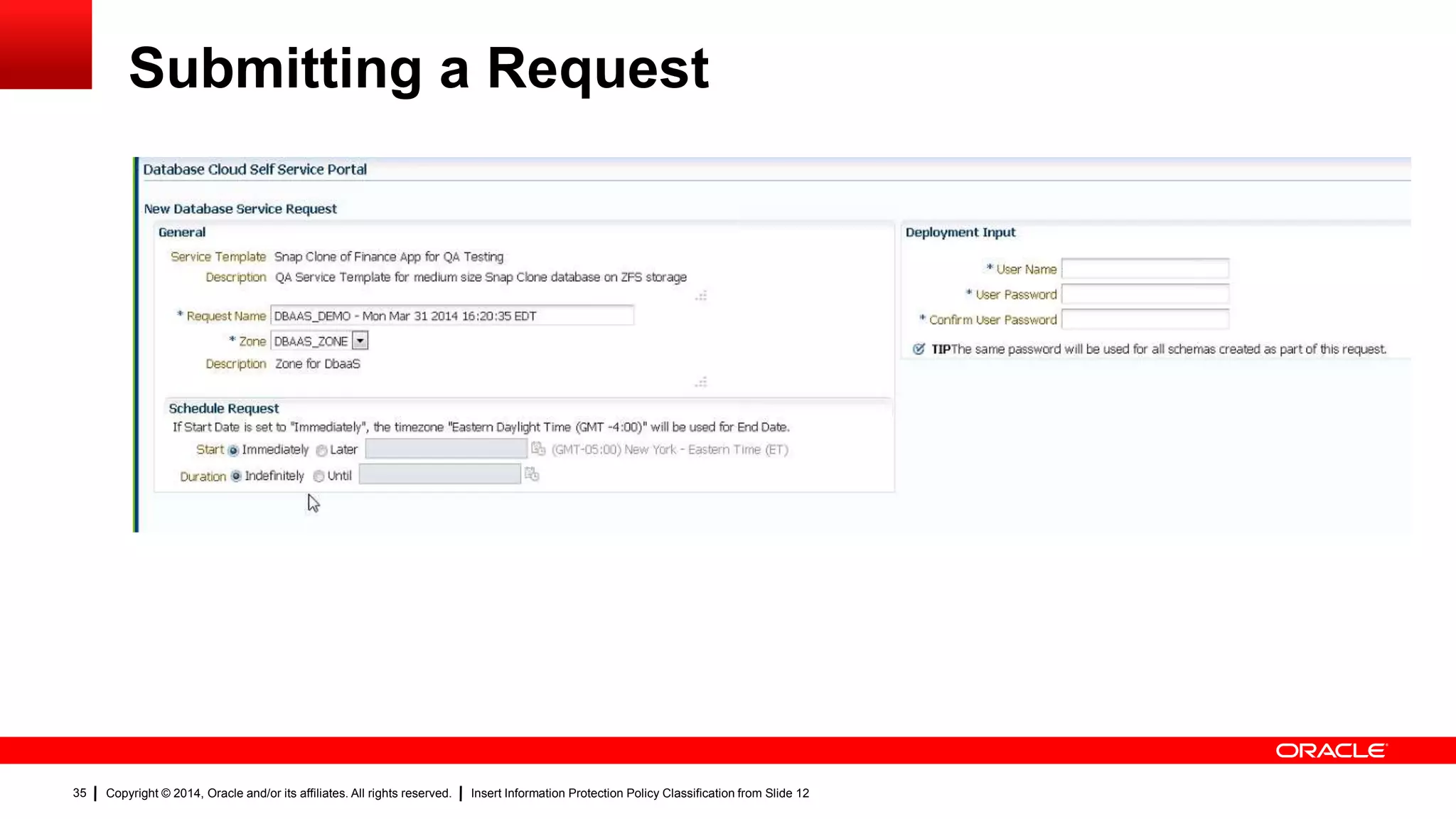 Copyright © 2014, Oracle and/or its affiliates. All rights reserved. Insert Information Protection Policy Classification from Slide 1235
Submitting a Request
35
 