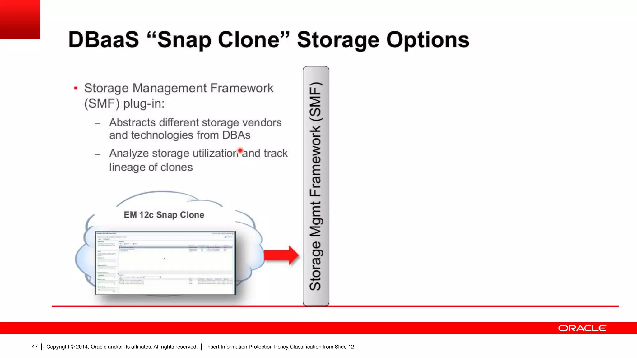 Copyright © 2014, Oracle and/or its affiliates. All rights reserved. Insert Information Protection Policy Classification from Slide 1247
47
 