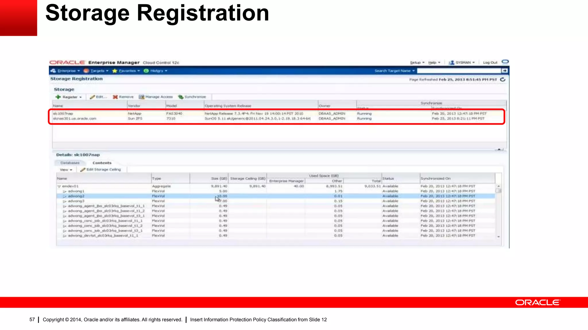 Copyright © 2014, Oracle and/or its affiliates. All rights reserved. Insert Information Protection Policy Classification from Slide 1257
Storage Registration
 