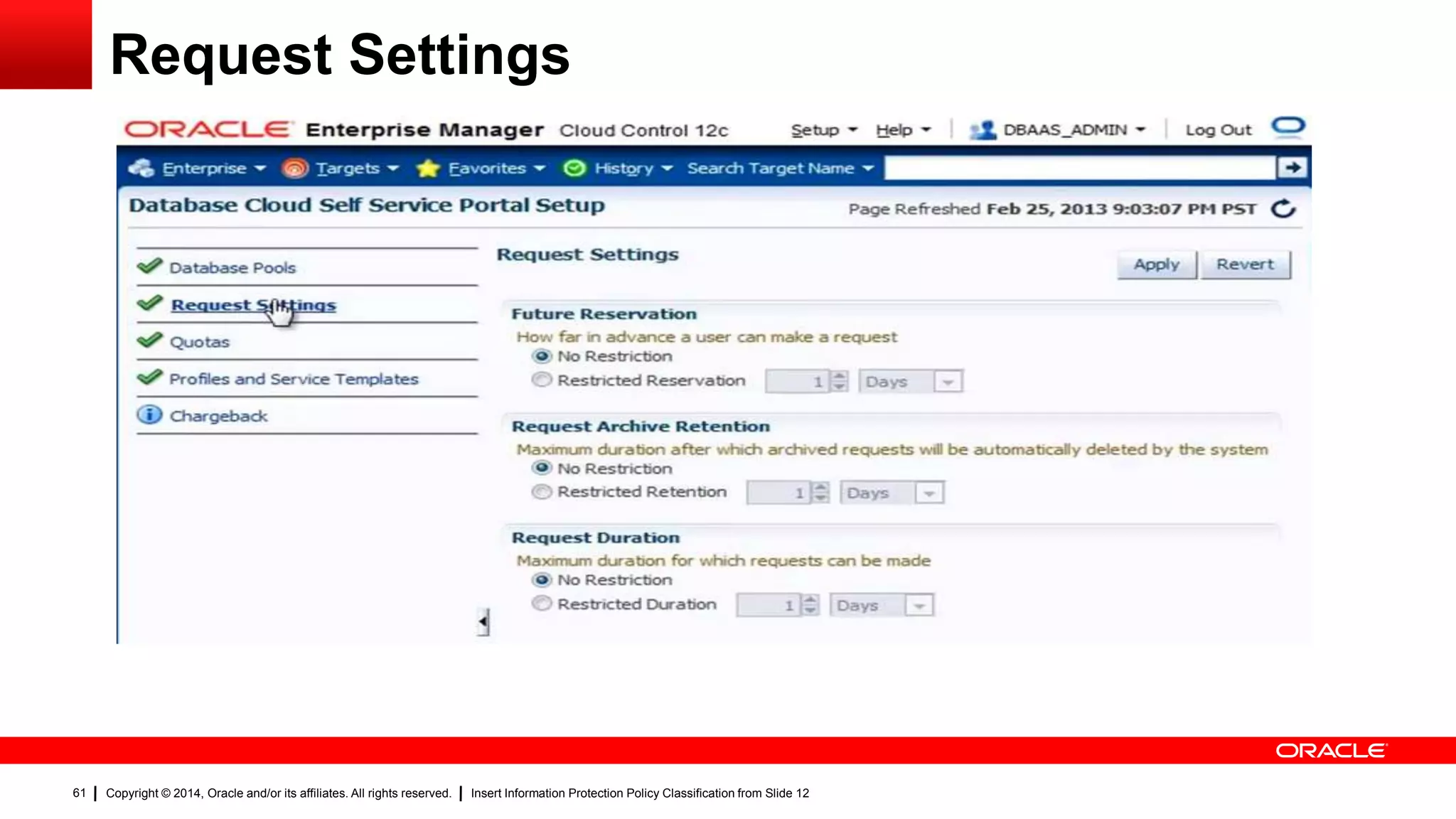Copyright © 2014, Oracle and/or its affiliates. All rights reserved. Insert Information Protection Policy Classification from Slide 1261
Request Settings
 