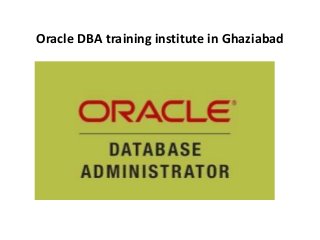 Oracle DBA training institute in Ghaziabad
 