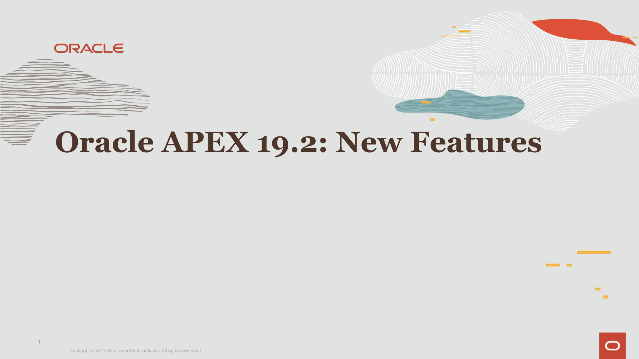 Copyright © 2019, Oracle and/or its affiliates. All rights reserved.|
Oracle APEX 19.2: New Features
1
 