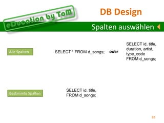 ÜbungUnd nun selbständig:Enter two or three rows of data with a new type (CLASSICAL, NEW AGE, JAZZ – your choice). Then retrieve only the rows of data with this new music type. Add at least five new rows and two new columns to the MUSIC table. If you make mistakes, use the DELETE and ALTER commands to correct them. Übung:„BASIC SQL COMMANDS“