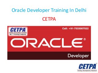 Oracle Developer Training In Delhi
CETPA
 